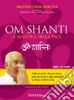 Om Shanti, il mantra della pace. CD Audio. Con libro