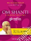Om Shanti, il mantra della pace. CD Audio. Con libro libro di Choa K. Sui