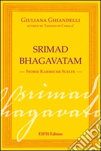 Srimad Bhagavatam. Storie karmiche scelte