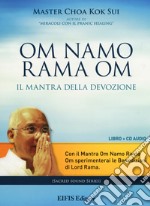 Om Namo Rama Om. Il mantra della devozione. Con CD Audio