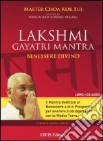 Lakshmi Gayatri mantra. Benessere divino. CD Audio. Con libro