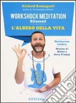 L'albero della vita. Workshock meditation. Rilassati. CD Audio. Con libro libro