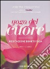 Yoga del cuore. Meditazione Bhakti yoga. Con libro libro