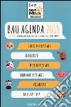 Bau agenda 2015. 365 giorni in compagnia dei tuoi amici a quattro (e due) zampe! libro