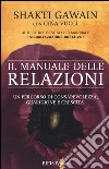 Il manuale delle relazioni. Un percorso di consapevolezza, guarigione e crescita libro