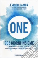 One. 365 giorni insieme. Riflessioni, racconti, esercizi e meditazioni per vivere sempre meglio libro