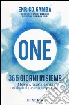 One. 365 giorni insieme. Riflessioni, racconti, esercizi e meditazioni per vivere sempre meglio libro di Gamba Enrico