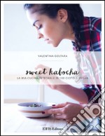 Sweet kabocha. La mia cucina integrale in 100 ciotole vegan libro