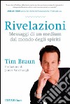 Rivelazioni. Messaggi di un medium dal mondo degli spiriti libro di Braun Tim