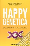 Happy genetica. Dall'epigenetica alla felicità libro