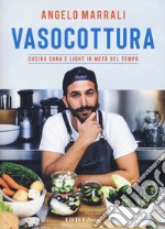 Vasocottura. Cucina sana e light in metà del tempo libro