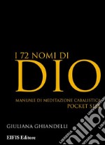 I 72 nomi di Dio. Manuale di meditazione cabalistica libro