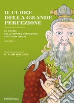 Il Cuore della Grande Perfezione. Vol. 1 libro