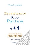 Esaurimento Post Partum. Una guida completa per tornare in salute e recuperare energia libro