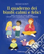 Il quaderno dei bimbi calmi e felici. Tante attività per vivere appieno i benefici della meditazione e della mindfulness