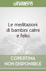 Le meditazioni di bambini calmi e felici libro