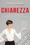 Chiarezza. La bellezza interiore riscoperta tra i propri armadi libro