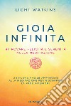 Gioia infinita. Ritrovare felicità e serenità nella meditazione libro