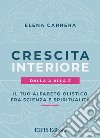 Crescita interiore dalla A alla Z. Il tuo alfabeto olistico fra scienza e spiritualità libro