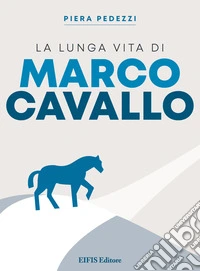 La lunga vita di Marco Cavallo