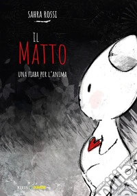 Il matto. Una fiaba per l'anima. Ediz. a colori