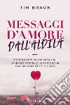 Messaggi d'amore dall'aldilà libro di Braun Tim