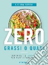 Zero grassi o quasi. 100 ricette low-fat per farti stare bene libro di Baroni Luciana