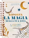 Riporta la magia nella tua vita libro