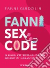 Fanni sex code. Il sesso, l'intimità e il piacere raccontati e illustrati libro