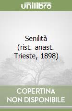 Senilità (rist. anast. Trieste, 1898) libro