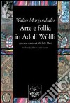 Arte e follia in Adolf Wölfli libro