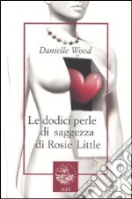 Le dodici perle di saggezza di Rosie Little libro