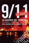 9/11. Il dopo. La guerra al terrore. Tutto quello che è successo dopo l'11 settembre libro di Jacobson Sid Colón Ernie