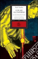 Con me all'inferno. La vita straordinaria di un re del rock libro