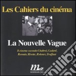 La Nouvelle Vague. Il cinema secondo Chabrol, Godard, Resnais, Rivette, Rohmer, Truffaut