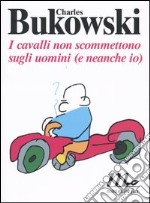 I cavalli non scommettono sugli uomini (e neanche io). Testo inglese a fronte libro