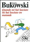 Quando mi hai lasciato mi hai lasciato tre mutande libro