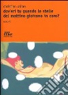 Dov'eri tu quando le stelle del mattino gioivano in coro? libro