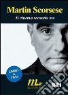 Il cinema secondo me. Con DVD libro di Scorsese Martin