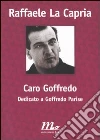 Caro Goffredo. Dedicato a Goffredo Parise libro