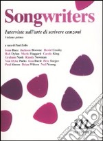 Songwriters. Interviste sull'arte di scrivere canzoni. Vol. 1 libro