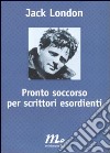 Pronto soccorso per scrittori esordienti libro