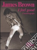 I feel good. L'autobiografia libro