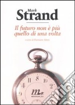 Il futuro non è più quello di una volta. Testo inglese a fronte libro