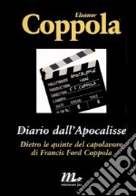 Diario dall'Apocalisse. Dietro le quinte del capolavoro di Francis Ford Coppola libro