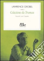 Colazione da Truman. Incontri con Capote libro