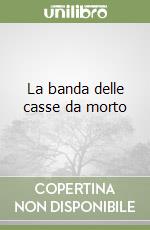 La banda delle casse da morto libro