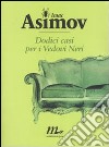 Dodici casi per i Vedovi Neri libro di Asimov Isaac