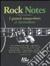 Rock notes. I grandi songwriters si raccontano libro di Zollo P. (cur.)