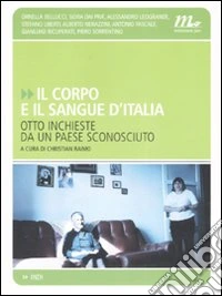 Il corpo e il sangue d'Italia. Otto inchieste da un paese sconosciuto
